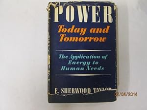 Image du vendeur pour POWER TO-DAY AND TO-MORROW;: THE APPLICATION OF ENERGY TO HUMAN NEEDS mis en vente par Goldstone Rare Books