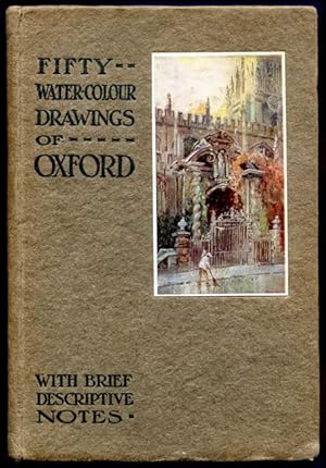 Seller image for Fifty Water-Colour Drawings of Oxford. With Brief Descriptive Notes. for sale by Time Booksellers