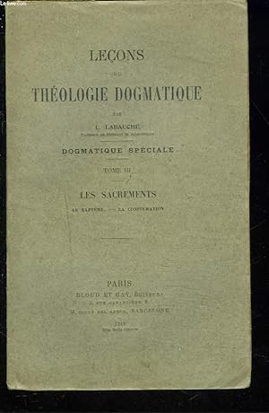 Bild des Verkufers fr LECONS DE THEOLOGIE DOGMATIQUE TOME III - LES SACREMENTS - LE BAPTEME - LA CONFIRMATION. zum Verkauf von Le-Livre