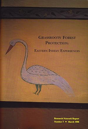 Grassroots Forest Protection: Eastern Indian Experiences (Research Network Report Number 7, March...