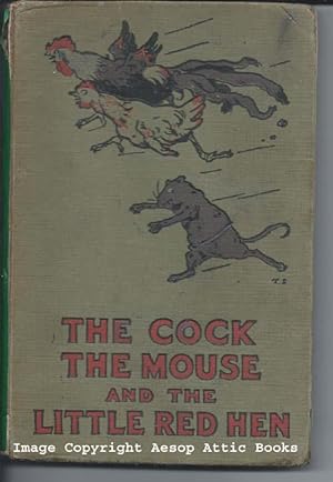 THE COCK THE MOUSE AND THE LITTLE RED HEN, an Old Tale Retold