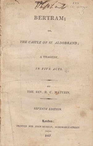 Bertram; or, The Castle of St. Aldobrand; A Tragedy, in Five Acts