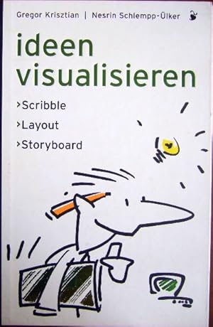 Seller image for Ideen visualisieren : Scribble - Layout - Storyboard. Gregor Krisztian/Nesrin Schlempp-lker for sale by Antiquariat Blschke