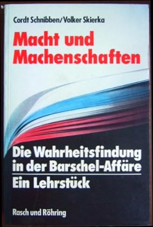Seller image for Macht und Machenschaften : d. Wahrheitsfindung in d. Barschel-Affre ; e. Lehrstck. Cordt Schnibben ; Volker Skierka for sale by Antiquariat Blschke
