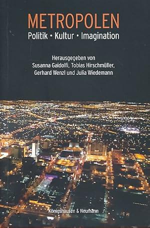 Metropolen. Politik - Kultur - Imagination. Mit Julia Wiedemann. Unter Mitarb. von Barbara Hefele.