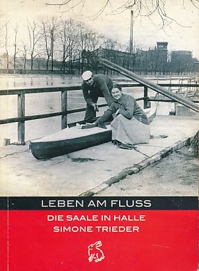 Leben am Fluss. Die Saale in Halle. 2 Bände