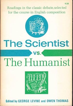 The Scientist vs. The Humanist: Readings in the classic Debate, Selected for the Course in Englis...