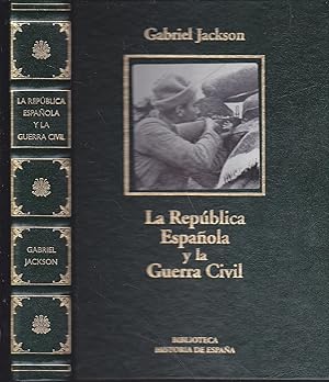 LA REPUBLICA ESPAÑOLA Y LA GUERRA CIVIL (Biblioteca Historia de España)