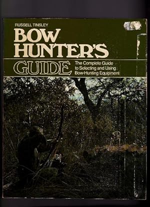 Seller image for Bow Hunter's Guide - the Complete Guide to Selecting and Using Bow-Hunting Equipment for sale by L'ENCRIVORE (SLAM-ILAB)