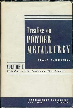Immagine del venditore per Treatise on Powder Metallurgy: Volume I - Technology of Metal Powders and Their Products venduto da Bookmarc's