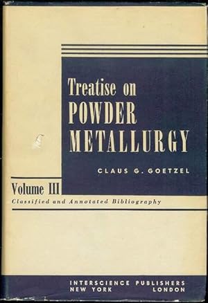 Immagine del venditore per Treatise on Powder Metallurgy: Volume III - Classified and Annotated Bibliography venduto da Bookmarc's