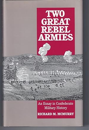 TWO GREAT REBEL ARMIES : An Essay in Confederate Military History