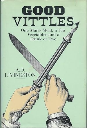 Bild des Verkufers fr Good Vittles, One Man's Meat, a Few Vegetables and a Drink or Two zum Verkauf von Culpepper Books