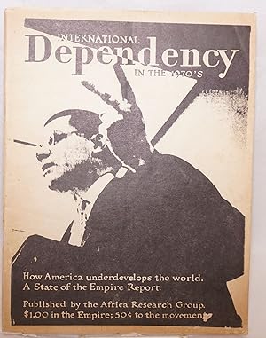 Imagen del vendedor de International dependency in the 1970s. How America underdevelops the world. A state of the empire report a la venta por Bolerium Books Inc.