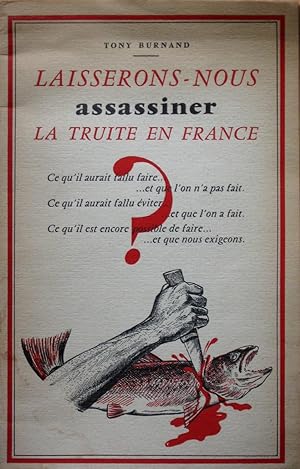 Image du vendeur pour Laisserons-nous assassiner la truite en France ? mis en vente par Bouquinerie L'Ivre Livre
