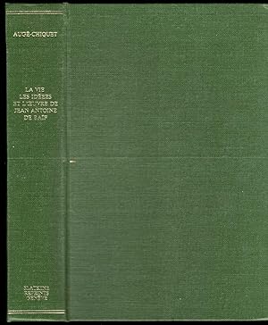 La vie, les idées et l'oeuvre de Jean-Antoine de Baïf [1532 - 1589]. Thèse.