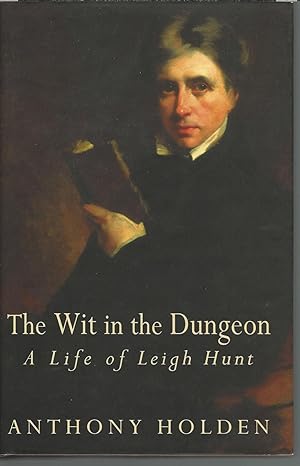 Bild des Verkufers fr The Wit in the Dungeon : A Life of Leigh Hunt zum Verkauf von Mom and Pop's Book Shop,