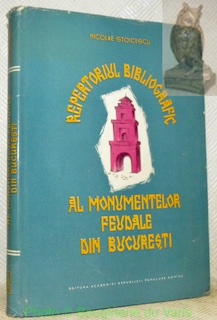 Bild des Verkufers fr Repertoriul bibliografic al monumentelor feudale din Bucuresti. zum Verkauf von Bouquinerie du Varis