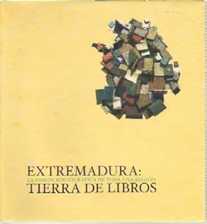 EXTREMADURA: LA PASIÓN BIBLIOGRÁFICA DE UNA REGIÓN. TIERRA DE LIBROS