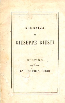 Imagen del vendedor de All'anima di Giuseppe Giusti. Sestine a la venta por Gilibert Libreria Antiquaria (ILAB)
