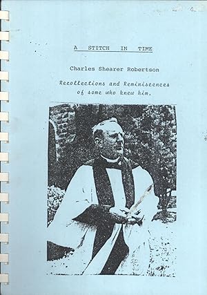 Seller image for A Stitch in Time: Charles Shearer Robertson, Recollections and Reminiscences of Some Who Knew Him for sale by Masalai Press