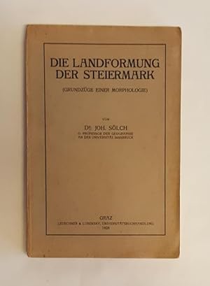 Die Landformung der Steiermark (Grundzüge einer Morphologie).