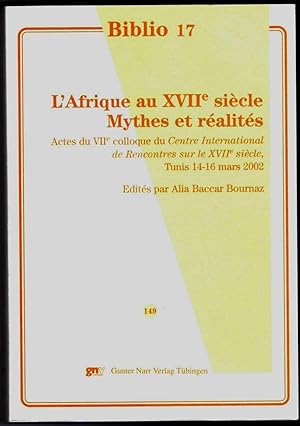 L'Afrique au XVIIe siècle. Mythes et réalités. Actes du VIIe colloque du Centre internat. De renc...