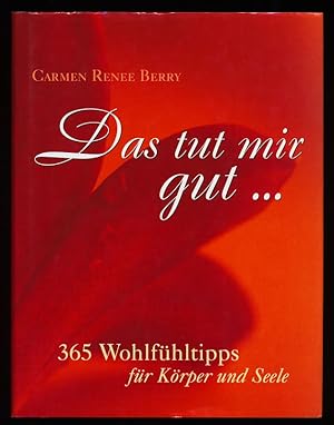 Das tut mir gut : 365 Wohlfühltips für Körper und Seele.