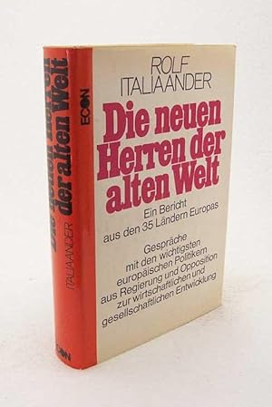 Bild des Verkufers fr Die neuen Herren der alten Welt : [Ein Bericht aus den 35 Lndern Europas; Gesprche mit d. wichtigsten europ. Politikern aus Regierung u. Opposition z. wirtschaftl. u. gesellschaftl. Entwicklung] / Rolf Italiaander zum Verkauf von Versandantiquariat Buchegger