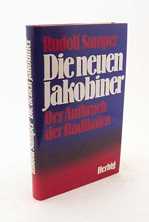Seller image for Die neuen Jakobiner : Der Aufbruch der Radikalen / Rudolf Samper for sale by Versandantiquariat Buchegger