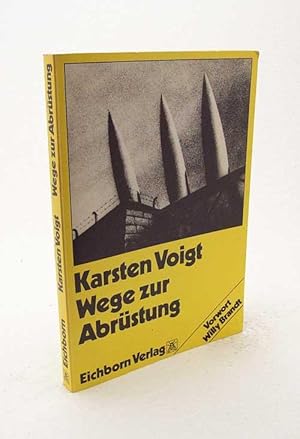 Bild des Verkufers fr Wege zur Abrstung / Karsten D. Voigt. [Vorw. Willy Brandt] zum Verkauf von Versandantiquariat Buchegger