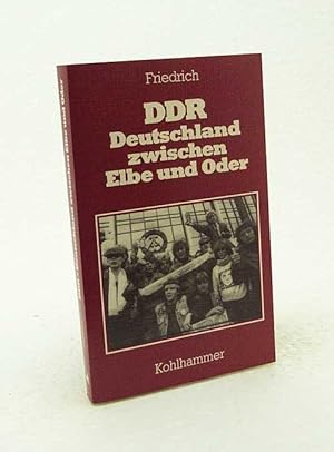 Bild des Verkufers fr DDR : Deutschland zwischen Elbe und Oder / Wolfgang-Uwe Friedrich zum Verkauf von Versandantiquariat Buchegger