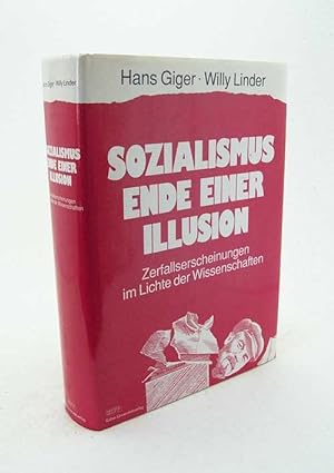Seller image for Sozialismus, Ende einer Illusion : Zerfallserscheinungen im Lichte der Wissenschaften / hrsg. von Hans Giger ; Willy Linder for sale by Versandantiquariat Buchegger