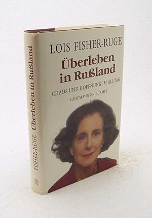 Bild des Verkufers fr berleben in Russland : Chaos und Hoffnung im Alltag / Lois Fisher-Ruge zum Verkauf von Versandantiquariat Buchegger