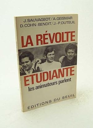 Seller image for La rvolte tudiante : les animateurs parlent / Jacques Sauvageot. Prsentation d'Herv Bourges for sale by Versandantiquariat Buchegger