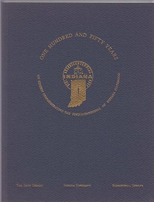 One Hundred and Fifty Years Sesquicentennial of Indiana Statehood: an Exhibit Commemorating the S...