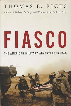 Seller image for Fiasco: The American Military Adventure in Iraq for sale by Kenneth A. Himber