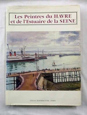 Image du vendeur pour Les Peintres du Havre et de L'Estuaire de la Seine [Text in English and French] mis en vente par Adelaide Booksellers
