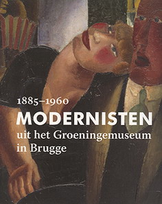 Bild des Verkufers fr Modernisten uit het Groeningemuseum in Brugge 1885-1960. zum Verkauf von Frans Melk Antiquariaat