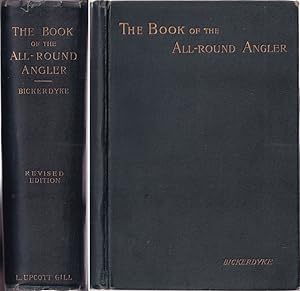 Image du vendeur pour THE BOOK OF THE ALL-ROUND ANGLER: A comprehensive treatise on angling in both fresh and salt water. By John Bickerdyke. mis en vente par Coch-y-Bonddu Books Ltd