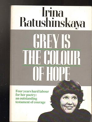 Seller image for Grey Is the Colour of Hope ---- UNCORRECTED BOOK PROOF ------ Inscription by Irina Ratushinskaya. for sale by SAVERY BOOKS