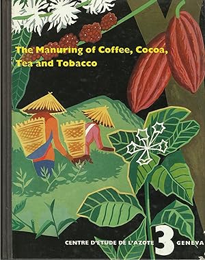 THE MANURING OF COFFEE, COCOA, TEA AND TOBACCO (Centre d'Etude de l'azote 3 Geneva))