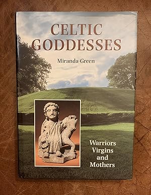 Celtic Goddesses: Warriors, Virgins and Mothers