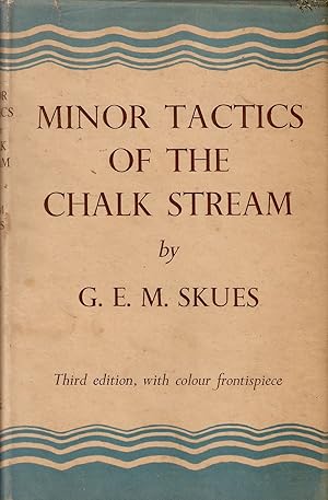 Seller image for MINOR TACTICS OF THE CHALK STREAM AND KINDRED STUDIES. By G.E.M. Skues (Seaforth and Soforth). Third edition. for sale by Coch-y-Bonddu Books Ltd