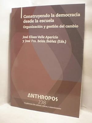 Imagen del vendedor de Construyendo la democracia desde la escuela. Organizacin y gestin del cambio. Revista Anthropos N 238 a la venta por Librera Antonio Azorn