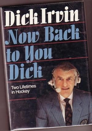 Immagine del venditore per Now Back to You, Dick : Two Lifetimes in Hockey venduto da Nessa Books
