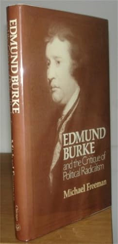 Edmund Burke and the Critique of Political Radicalism.