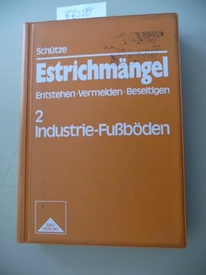 Bild des Verkufers fr Estrichmngel / Wilhelm Schtze - Teil: 2. Industrie-Fubden zum Verkauf von Gebrauchtbcherlogistik  H.J. Lauterbach