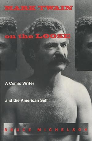 Seller image for Mark Twain on the Loose: A Comic Writer and the American Self for sale by Kenneth A. Himber