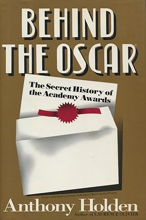 Seller image for Behind the Oscar: The Secret History of the Academy Awards for sale by Kenneth A. Himber
